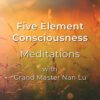 FiveElementConsciousnessMeditations